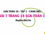Giải bài 7 trang 18 Toán 10 tập 1 SGK Cánh Diều
